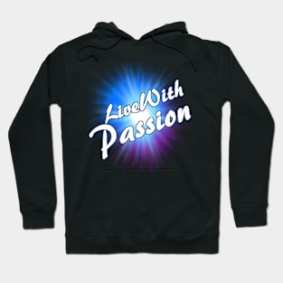 Live With Passion! Hoodie